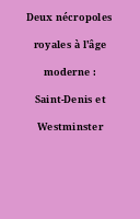 Deux nécropoles royales à l'âge moderne : Saint-Denis et Westminster