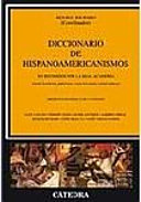 Diccionario de hispanoamericanismos : no recogidos por la Real Academia (formas homónimas, polisémicas y otras derivaciones morfosemánticas)