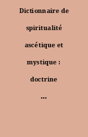 Dictionnaire de spiritualité ascétique et mystique : doctrine et histoire.