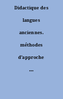 Didactique des langues anciennes. méthodes d'approche et de traduction des textes grecs et latins en Europe
