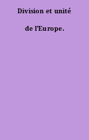 Division et unité de l'Europe.