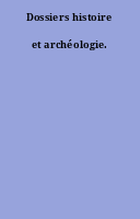 Dossiers histoire et archéologie.