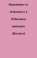Dynamisme et résistances à l'éducation nationale [Dossier]