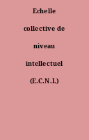 Echelle collective de niveau intellectuel (E.C.N.I.)