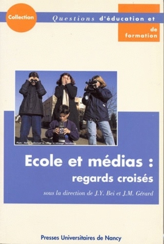 Ecole et médias : regards croisés : actes du colloque organisé à l'IUFM de Lorraine, 7 juin 2000, 26-27 septembre 2000