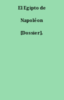 El Egipto de Napoléon [Dossier].