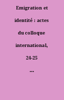 Emigration et identité : actes du colloque international, 24-25 novembre 1995