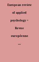 European review of applied psychology = Revue européenne de psychologie appliquée.
