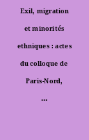 Exil, migration et minorités ethniques : actes du colloque de Paris-Nord, avril 1989