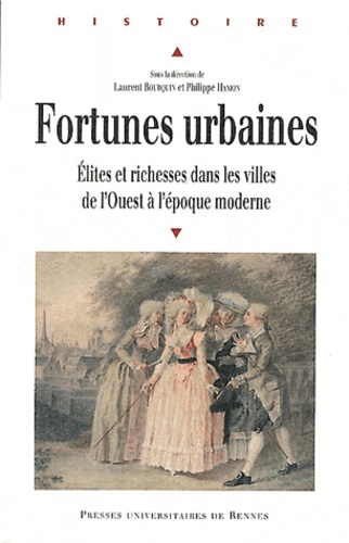 Fortunes urbaines : élites et richesses dans les villes de l'Ouest à l'époque moderne
