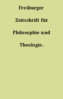 Freiburger Zeitschrift für Philosophie und Theologie.