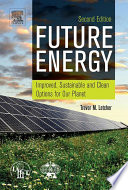 Future energy : improved, sustainable and clean options for our planet