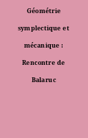 Géométrie symplectique et mécanique : Rencontre de Balaruc I