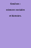 Genèses : sciences sociales et histoire.