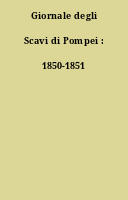 Giornale degli Scavi di Pompei : 1850-1851