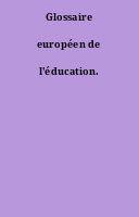 Glossaire européen de l'éducation.