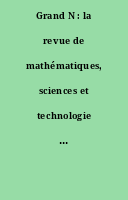 Grand N : la revue de mathématiques, sciences et technologie pour les maîtres de l'enseignement primaire.