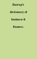 Harrap's dictionary of business & finance.