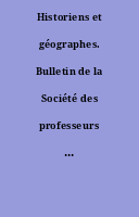 Historiens et géographes. Bulletin de la Société des professeurs d'histoire et de géographie de l'enseignement public.