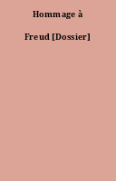 Hommage à Freud [Dossier]