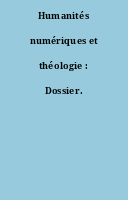 Humanités numériques et théologie : Dossier.