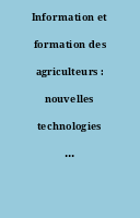 Information et formation des agriculteurs : nouvelles technologies en Europe et en France.