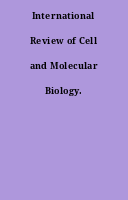 International Review of Cell and Molecular Biology.