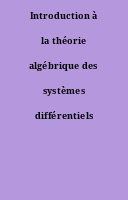 Introduction à la théorie algébrique des systèmes différentiels