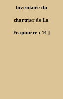 Inventaire du chartrier de La Frapinière : 14 J