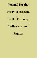 Journal for the study of Judaism in the Persian, Hellenistic and Roman period.