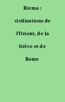 Ktema : civilisations de l'Orient, de la Grèce et de Rome antiques.