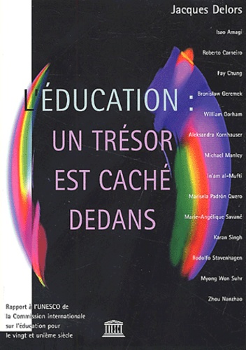L'Éducation, un trésor est caché dedans : rapport à l'Unesco de la Commission internationale sur l'éducation pour le vingt et unième siècle