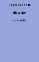 L'épreuve de la diversité culturelle