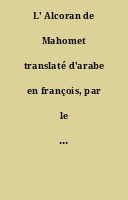 L' Alcoran de Mahomet translaté d'arabe en françois, par le Sieur Du Ryer, Sieur de la Garde Malezair.