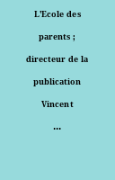 L'Ecole des parents ; directeur de la publication Vincent de Vathaire ; rédactrice en chef Colette Barroux-Chabanol.