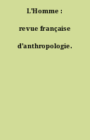 L'Homme : revue française d'anthropologie.