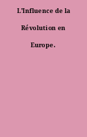 L'Influence de la Révolution en Europe.