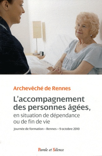 L'accompagnement des personnes âgées en situation de dépendance ou de fin de vie : journées de formation, Rennes, 9 octobre 2010