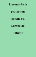 L'avenir de la protection sociale en Europe de l'Ouest