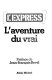 L'aventure du vrai : un quart de siècle vu par Albert Camus, Jean Cau, Jean Daniel, Max Gallo... [etc.]