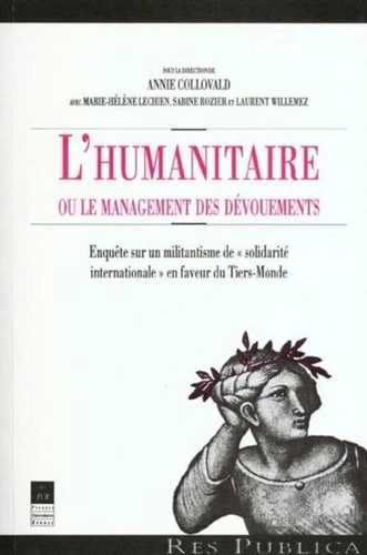 L'humanitaire ou le management des dévouements : enquête sur un militantisme de "solidarité internationale" en faveur du Tiers-Monde