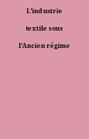 L'industrie textile sous l'Ancien régime