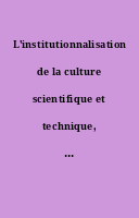 L'institutionnalisation de la culture scientifique et technique, un fait social français (1970-2010).