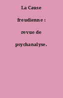 La Cause freudienne : revue de psychanalyse.