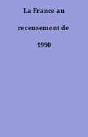 La France au recensement de 1990