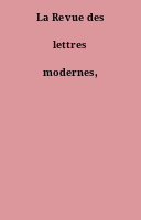 La Revue des lettres modernes,
