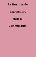 La Situation de l'agriculture dans la Communauté.