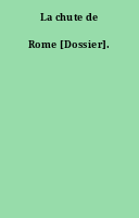 La chute de Rome [Dossier].