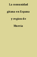 La comunidad gitana en Espana y region de Murcia