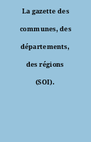 La gazette des communes, des départements, des régions (SOI).